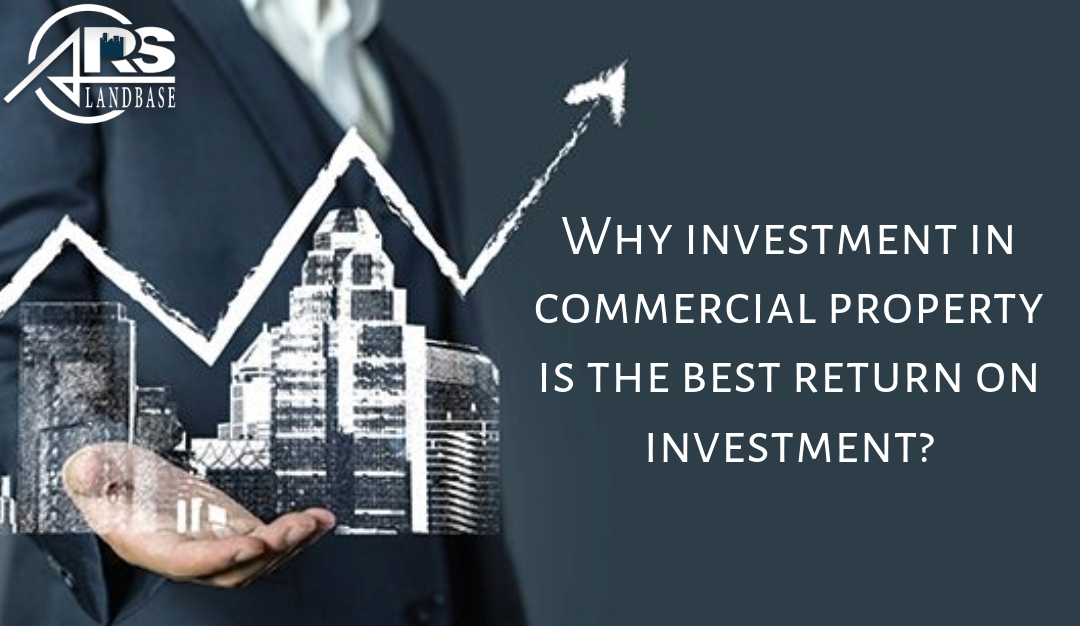 Why investment in commercial property is the best return on investment?